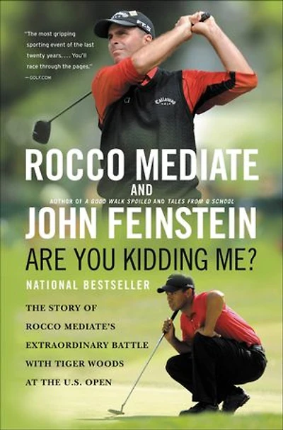 Are You Kidding Me?: The Story Of Rocco Mediate's Extraordinary Battle With Tiger Woods At Us Open