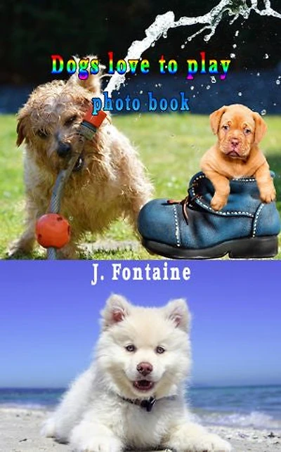 Dogs love to Play: Photo Book