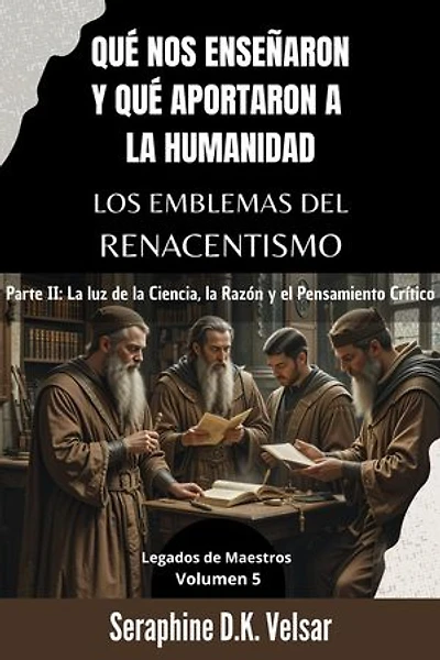 Qué nos enseñaron y qué aportaron a la humanidad los emblemas del Renacentismo. Parte II: La luz de la Ciencia, la Razón y el Pensamiento Crítico: Legados de Maestros, #5