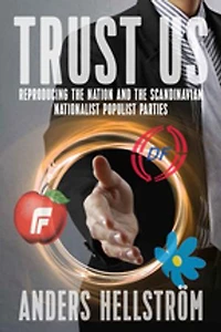 Trust Us: Reproducing the Nation and Scandinavian Nationalist Populist Parties