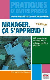 Manager, ça s'apprend !: Métamorphoses et outils d'une prise de fonction réussie