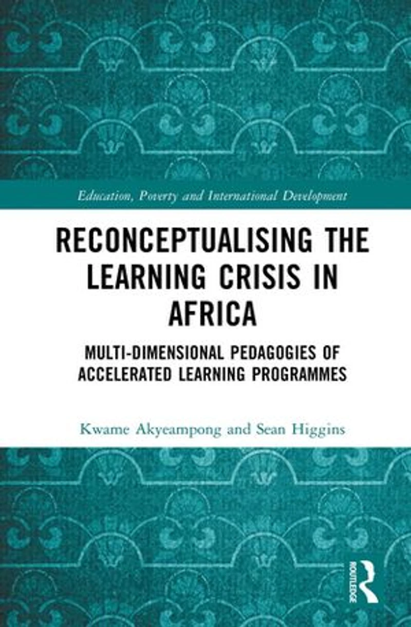 Reconceptualising the Learning Crisis Africa: Multi-dimensional Pedagogies of Accelerated Programmes