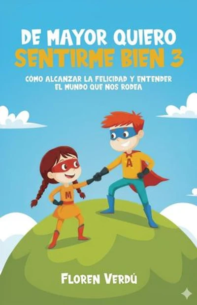 DE MAYOR QUIERO SENTIRME BIEN 3: Cómo alcanzar la felicidad y entender el mundo que nos rodea: EMOCIONES PARA NIÑOS, #3
