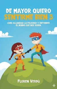 DE MAYOR QUIERO SENTIRME BIEN 3: Cómo alcanzar la felicidad y entender el mundo que nos rodea: EMOCIONES PARA NIÑOS, #3