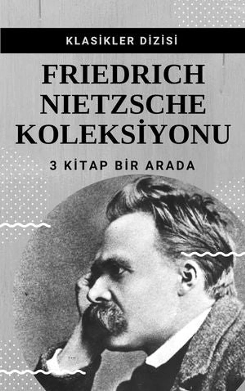 Friedrich Nietzsche Koleksiyonu: 3 Kitap Bir Arada