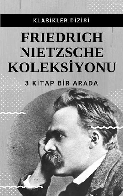 Friedrich Nietzsche Koleksiyonu: 3 Kitap Bir Arada