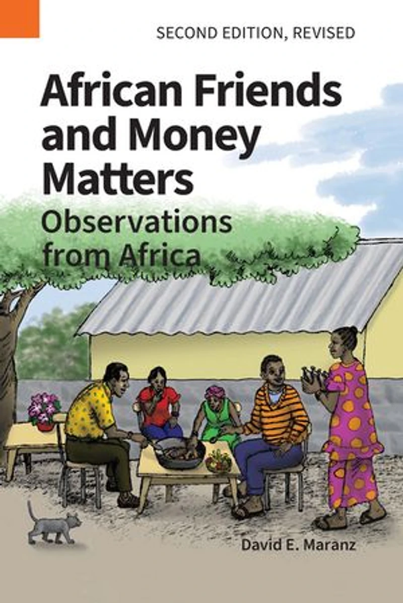 African Friends and Money Matters: Observations from Africa, Second Edition Revised