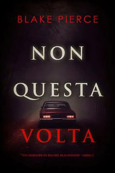 Non questa volta (Un thriller di Rachel Blackwood Libro 2)