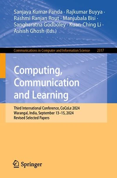 Computing, Communication and Learning: Third International Conference, CoCoLe 2024, Warangal, India, September 13-15, Revised Selected Papers