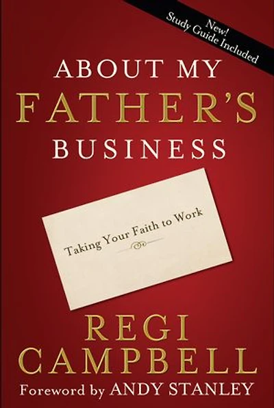 About My Father's Business: Taking Your Faith To Work