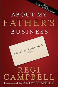 About My Father's Business: Taking Your Faith To Work