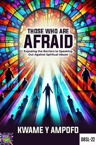 Those who are Afraid : Exposing the Barriers to Speaking out Against Spiritual Abuse: December 8 Spiritual Liberation Series, #22