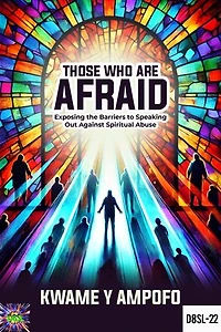 Those who are Afraid : Exposing the Barriers to Speaking out Against Spiritual Abuse: December 8 Spiritual Liberation Series, #22