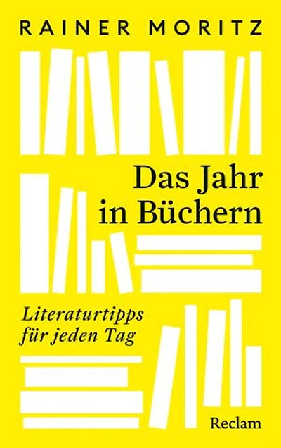 Das Jahr in Büchern. Literaturtipps für jeden Tag: 366 literarische Schätze für jeden Tag – das perfekte Hausbuch für Literaturfreunde
