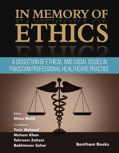 In Memory of Ethics A Dissection of Ethical and Social Issues in Pakistani Professional Healthcare Practice