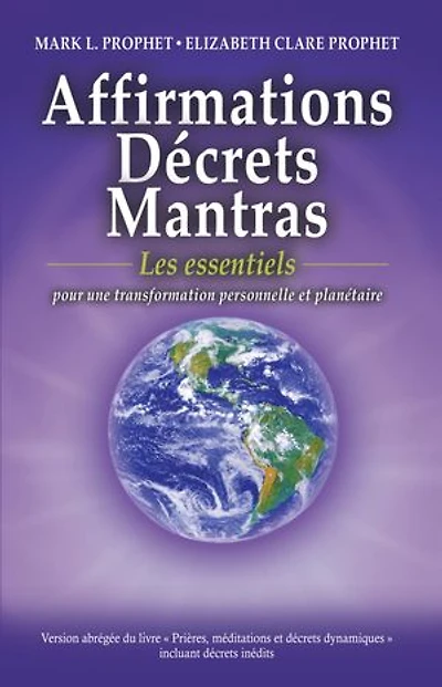 Affirmations, Décrets, Mantras - Les essentiels: pour une transformation personnelle et planétaire
