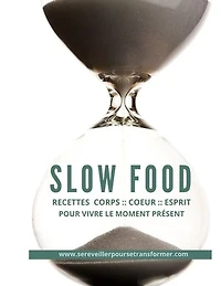 Recettes Faciles & Familiales - Slow Food: Une cuisine facile pour ceux qui ont le temps de se connecter à leur Ternaire Intérieur.