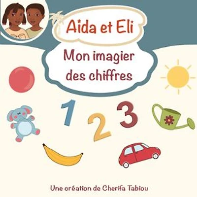 Aïda et Eli - Mon imagier des chiffres