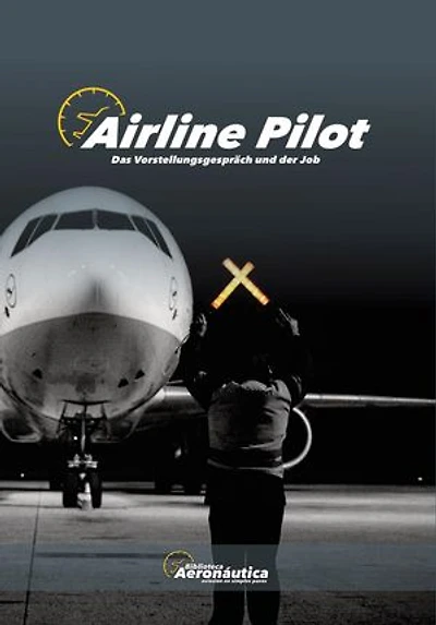 Airline Pilot. Das Vorstellungsgespräch und der Job: Pilotenhandbuch