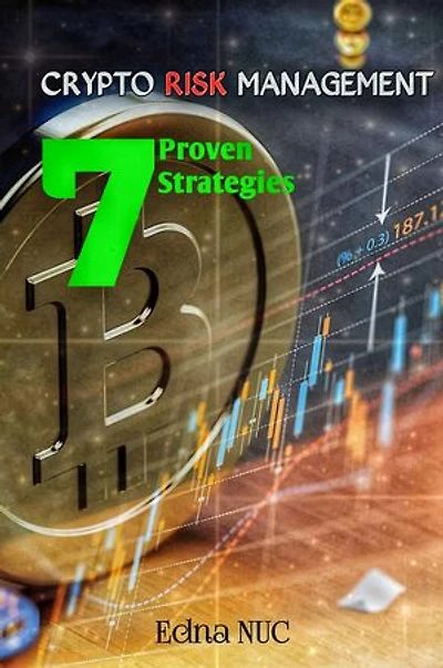 Cryptocurrency Risk Management; 7 Proven Strategies