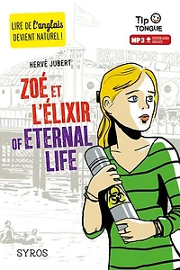 Zoé et l'Élixir of Eternal Life - collection Tip Tongue - A2 intermédiaire - dès 12 ans