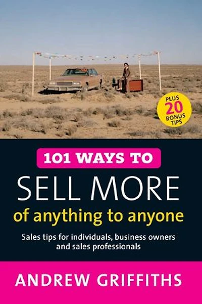 101 Ways to Sell More of Anything Anyone