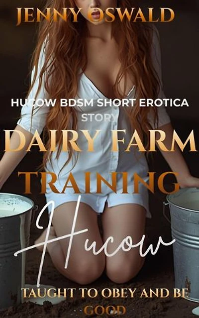 Dairy Farm Training - Hucow Taught To Be Good And Obey: Dairy Farm, #1