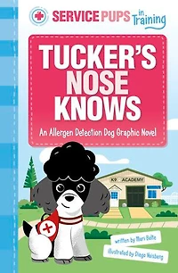 Tucker’s Nose Knows: An Allergen Detection Dog Graphic Novel