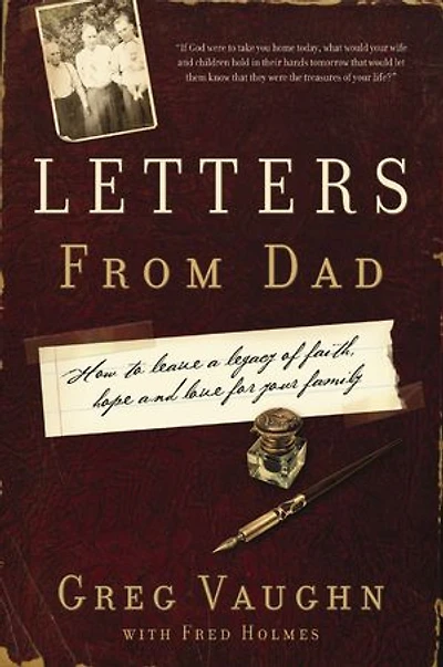 Letters From Dad: How to Leave a Legacy of Faith, Hope, and Love for Your Family