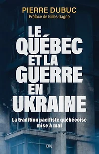 Le Québec et la guerre en Ukraine: La tradition pacifiste québécoise mise à mal