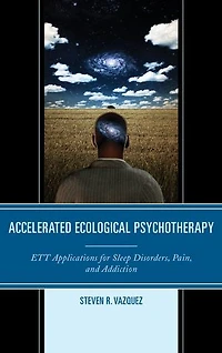 Accelerated Ecological Psychotherapy: Ett Applications For Sleep Disorders, Pain, And Addiction