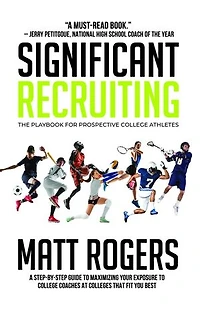 Significant Recruiting: The Playbook for Prospective College Athletes