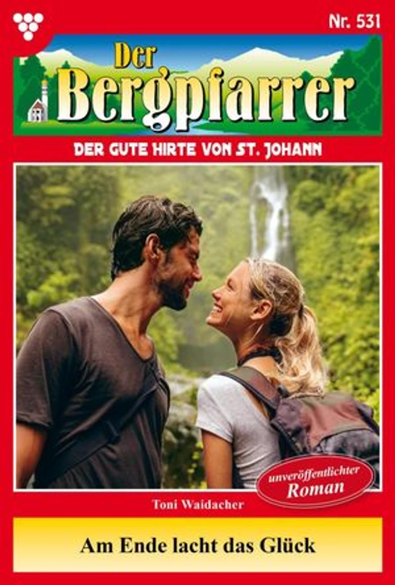 Am Ende lacht das Glück: Der Bergpfarrer 531 – Heimatroman