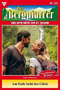 Am Ende lacht das Glück: Der Bergpfarrer 531 – Heimatroman