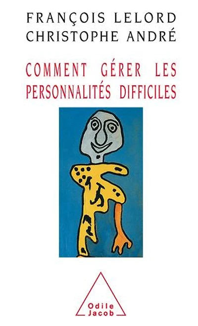 les nouvelles personnalités difficiles: comment comprendre, accepter, gérer