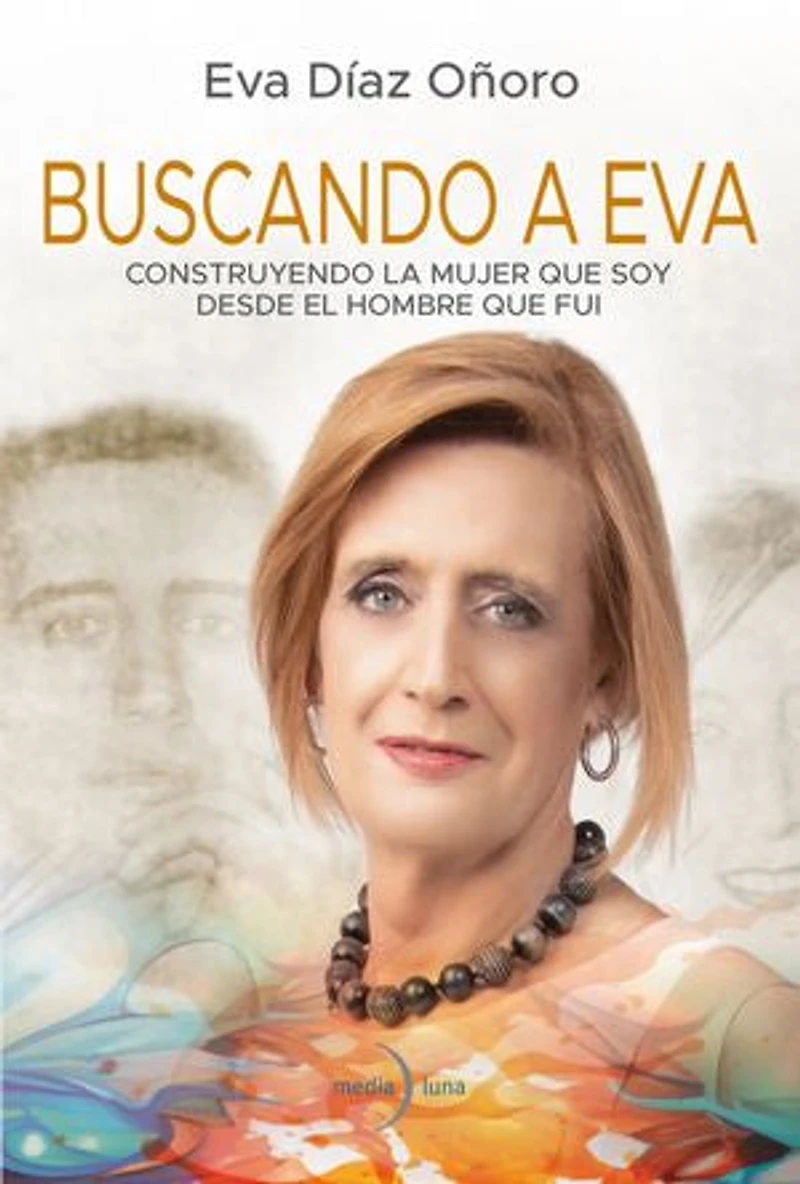 Buscando a Eva: Construyendo la mujer que soy desde el hombre que fui