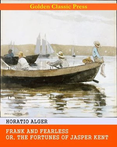 Frank and Fearless; or, The Fortunes of Jasper Kent