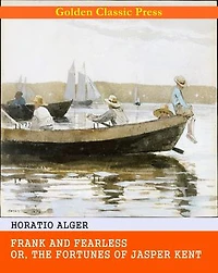 Frank and Fearless; or, The Fortunes of Jasper Kent