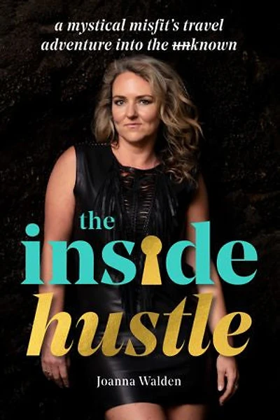 The Inside Hustle: A Mystical Misfit's Travel Adventure Into Unknown
