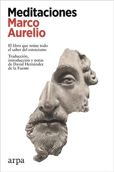 Meditaciones: El libro que reúne todo el saber del estoicismo