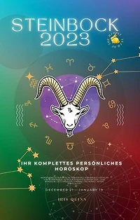 Ihr Vollständiges Steinbock 2023 Persönliches Horoskop: Monatliche astrologische Vorhersage Vorhersage Lesungen von jedem Zodiac Astrologie Sonne Sternzeichen - Liebe, Romantik, Geld, Finanzen, Karriere, Gesundheit, Reisen, Spiritualität