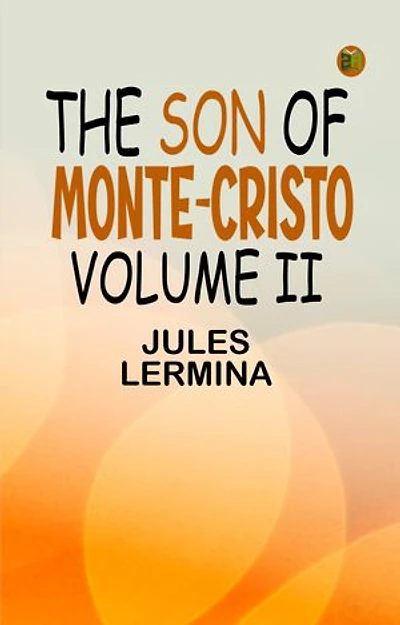The Son of Monte-Cristo, Volume II