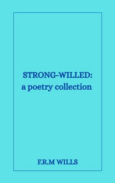 Strong-Willed: a poetry collection
