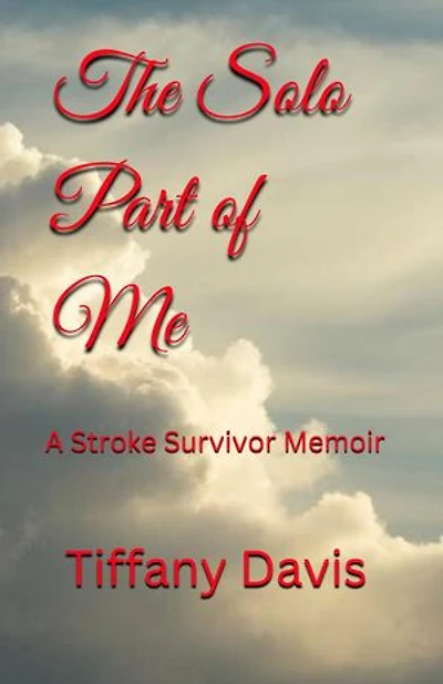 The Solo Part of Me: A Stroke Survivor Memoir