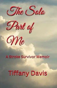 The Solo Part of Me: A Stroke Survivor Memoir