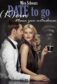 Date to go - (K)ein Mann zum Mitnehmen