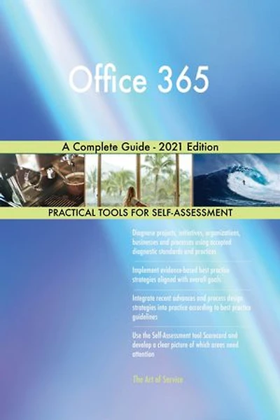Office 365 A Complete Guide - 2021 Edition