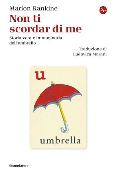 Non ti scordar di me: Storia vera e immaginaria dell'ombrello