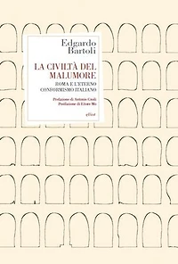 La civiltà del malumore: Roma e l'eterno conformismo italiano