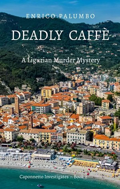Deadly Caffè: A Ligurian Murder Mystery